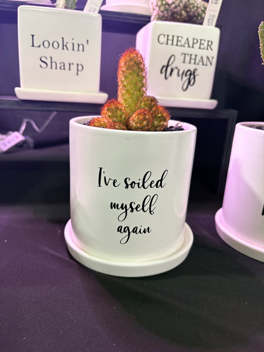 Sassy Plants - "I've soiled myself again"