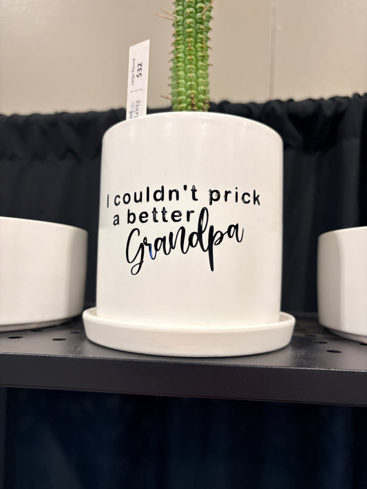 Sassy Plants - "I couldn't prick a better Grandpa"